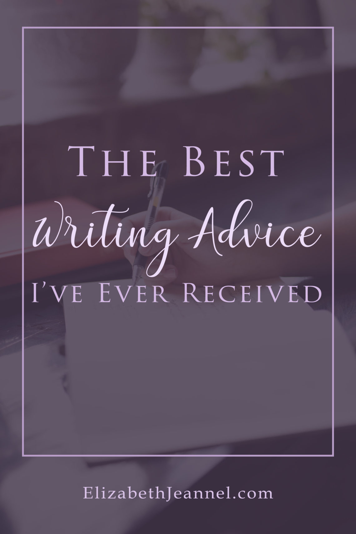 the best advice i've ever received essay